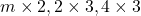 m \times 2, 2 \times 3, 4 \times 3