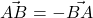 \[\vec{AB} = - \vec{BA}\]