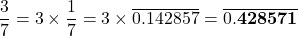 \[\frac{3}{7} = 3 \times \frac{1}{7} = 3 \times \overline{0.142857} = \overline{0.\mathbf{428571}}\]