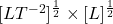 [LT^{-2}]^{\frac{1}{2}} \times [L]^{\frac{1}{2}}