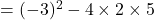 =(-3)^2-4\times2\times5