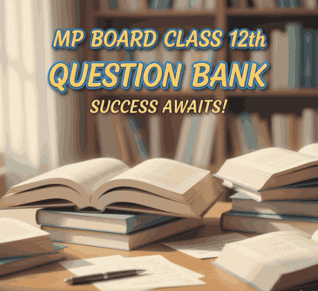 MP Board Class 12th Question Bank