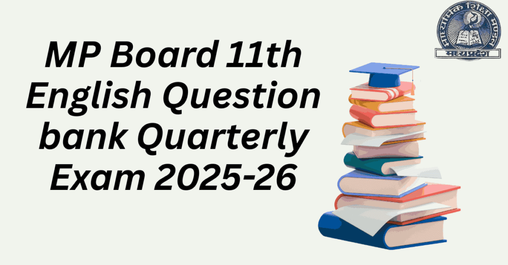 MP Board 11th English Question bank Quarterly Exam 2025-26