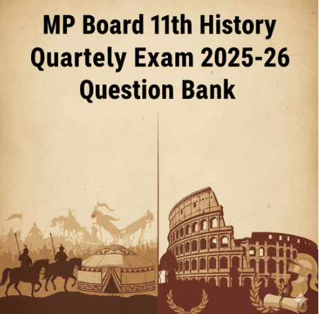 MP Board 11th history Quarterly Exam 2025-26 Question Bank