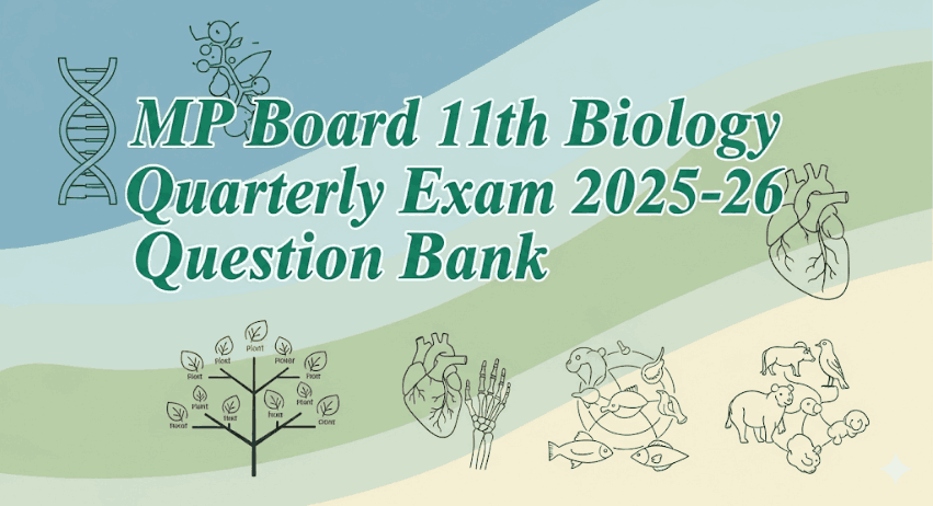 MP board 11th Biology Quarterly Exam 2025-26 Question Bank